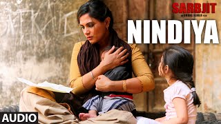 Arijit Singh  NINDIYA Full Song  SARBJIT  Aishwarya Rai Bachchan Randeep Hooda Richa Chadda [upl. by Hartman]