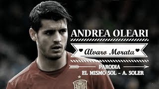 ALVARO MORATA  EL MISMO SOL Parodia REMAKE [upl. by Aicre]