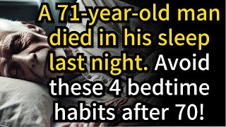 71 Year Old Man Died in His Sleep 4 Bedtime Habits You Must Avoid After 70 [upl. by Zoes]