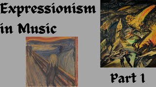 Expressionism in Music Part 1 [upl. by Sulohcin513]