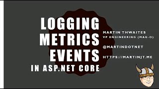 Logging Metrics and Events in ASP NET Core  Martin Thwaites [upl. by Ddarb]