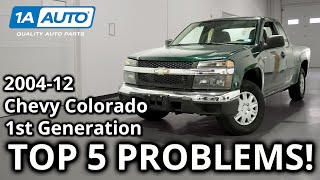 Top 5 Problems Chevy Colorado Truck 1st Generation 20042012 [upl. by Aivull]