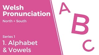 1 Alphabet amp Vowels  Welsh Pronunciation Series 1 [upl. by Shaun]