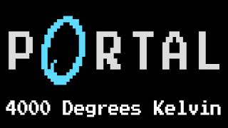 Portal  4000 Degrees Kelvin 8 bit remix [upl. by Shannah]