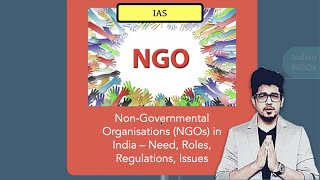 What are NonGovernmental Organisations NGOs  Need Roles Issues in India  UPSC [upl. by Dysart]