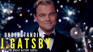 Understanding J Gatsby  The Great Gatsby 2013  Character Analysis [upl. by Naeruat]