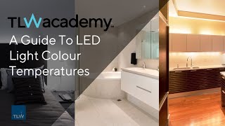 TLW  A guide to LED lighting colour temperatures [upl. by Atirahs]