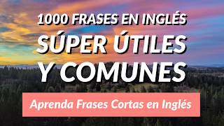 1000 Frases en Inglés Súper Útiles y Comunes  Aprenda Frases Cortas en Inglés [upl. by Sucramal]