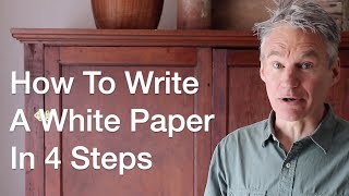 How To Write A White Paper In 4 Easy Steps by author of quotHow To Write A White Paper In One Dayquot [upl. by Ackley]