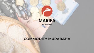 COMMODITY MURABAHA  Marifa Academy Islamic Finance [upl. by Glynnis]