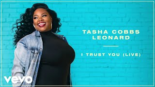 Tasha Cobbs Leonard  I Trust You LiveRemasteredAudio [upl. by Kcirdnek]