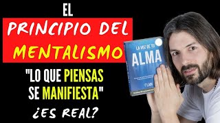 El VERDADERO PRINCIPIO DEL MENTALISMO Lo que Piensas ¿se manifiesta [upl. by Gomar807]