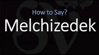 How to Pronounce Melchizedek CORRECTLY [upl. by Herahab]