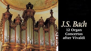 JS Bach 12 Organ Concertos after Vivaldi [upl. by Christoper]