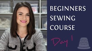 Beginners Sewing Course  Day 1  The Basics [upl. by Scurlock]