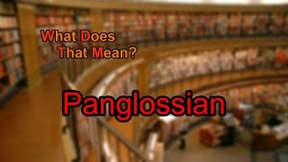 What does Panglossian mean [upl. by Parrott818]