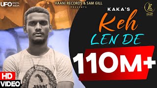 Keh Len De Official Video Kaka  Kaka New Song  Latest Punjabi Songs 2021  Haani Records [upl. by Anoiuq753]