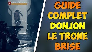 DESTINY 2 GUIDE COMPLET DU DONJON quotLE TRONE BRISÉquot [upl. by Thackeray]