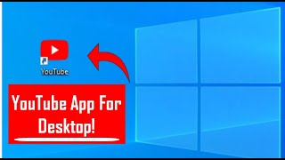 YouTube Update How To Download and Install YouTube App On Desktop 2021 [upl. by Sancha]