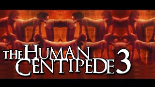 The Brutality Of THE HUMAN CENTIPEDE 3 [upl. by Neelrac]