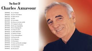 The Best Of Charles Aznavour  Charles Aznavour Greatest Hits Full Album Playlist [upl. by Siriso]