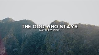 Matthew West  The God Who Stays Lyric Video [upl. by Nyleuqcaj]