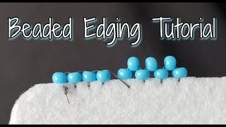 Beaded Edging Tutorial [upl. by Dion334]