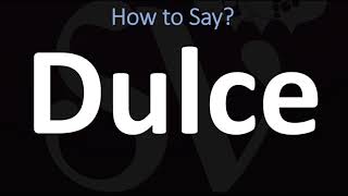 How to Pronounce Dulce in Spanish [upl. by Ellehcyar459]