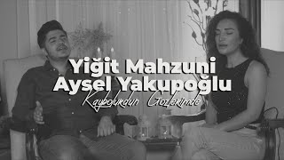 Yiğit Mahzuni feat Aysel Yakupoğlu  Kaybolurdun Gözlerimde [upl. by Mehala]