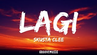 Skusta Clee  Lagi Lyrics [upl. by Demitria]