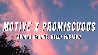 Ariana Grande Nelly Furtado  Motive X Promiscuous TikTok Mashup Lyrics [upl. by Paynter]