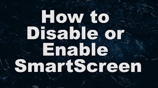 How To Disable Or Enable Smartscreen [upl. by Ennairam771]