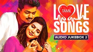 Tamil Love Songs  Audio Jukebox  Best Hits [upl. by Uot]