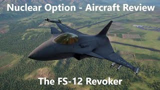 Nuclear Option  Aircraft Review  FS12 Revoker [upl. by Stricklan]