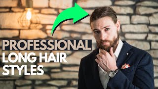 5 PROFESSIONAL Ways To Style Mens Long Hair  Work Approved Hairstyles [upl. by Eilsel]