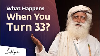 Something Phenomenal Can Happen When You Turn 33  Sadhguru [upl. by Virgilio616]