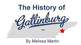 History of Gatlinburg TN [upl. by Ellehcear]