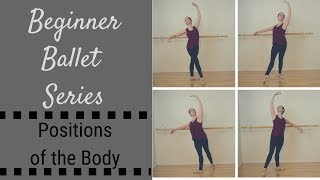 Beginner Ballet Series  Positions of the Body [upl. by Euphemiah]