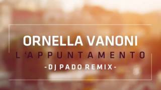 Ornella Vanoni  Lappuntamento DJ PADO REMIX [upl. by Hamachi]