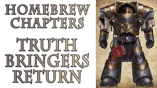 Warhammer 40k Lore  The Truth Bringers Return Homebrew Chapters [upl. by Naened]