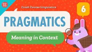 Pragmatics Crash Course Linguistics 6 [upl. by Zoarah38]