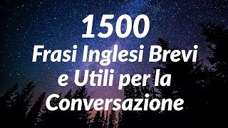 1500 Frasi Inglesi Brevi e Utili per la Conversazione for Italian Speakers [upl. by Seagrave]