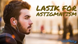 LASIK Eye Surgery for Astigmatism with LasikPlus [upl. by Jody]