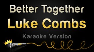 Luke Combs  Better Together Karaoke Version [upl. by Yeoj455]