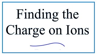 Figuring out the Charge on Ions [upl. by Alarise49]