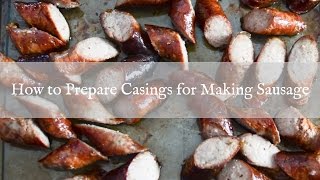 How to Prepare Casings for Sausage [upl. by Biancha]