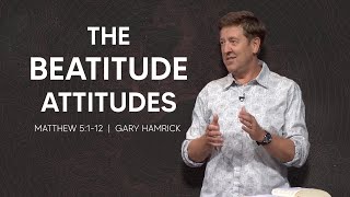 The Beatitude Attitudes  Matthew 5112  Gary Hamrick [upl. by Nevins]