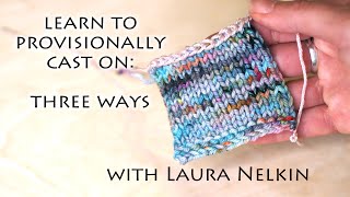 Learn to Provisionally Cast on Three Ways with Laura Nelkin [upl. by Adler732]