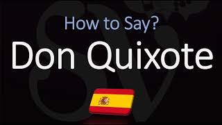 How to Pronounce Don Quixote CORRECTLY Miguel de Cervantes  Spanish Pronunciation [upl. by Ennywg]