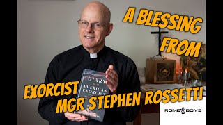 A Blessing from Msgr Stephen Rossetti [upl. by Emera]